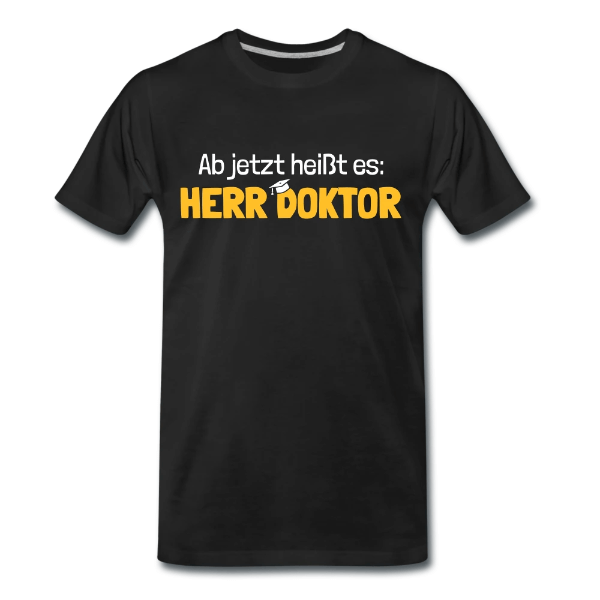 Shirt Männer Ab jetzt Herr Doktor